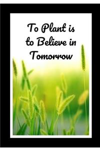 To Plant Is To Believe In Tommorow