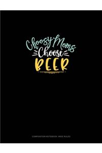 Choosy Moms Choose Beer