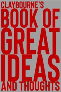Claybourne's Book of Great Ideas and Thoughts