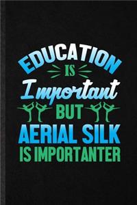 Education Is Important but Aerial Silk Is Importanter