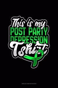 This Is My Post Party Depression Tshirt