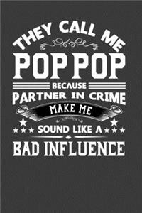 They Call Me Pop Pop Because Partner In Crime Make Me Sound Like A Bad Influence: Perfect Notebook For Crime Partner. Cute Cream Paper 6*9 Inch With 100 Pages Notebook For Writing Daily Routine, Journal and Hand Note