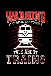 Warning I May Spontaneously Talk About Trains
