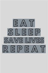 Eat Sleep Save Lives Repeat