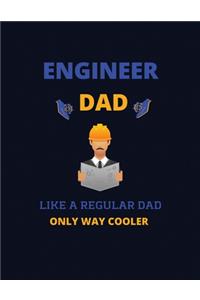 Engineer dad like a regular dad only way cooler