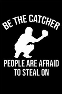 Be The Catcher People Are Afraid To Steal On