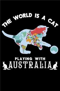The World Is A Cat Playing With Australia