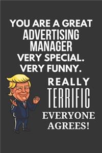 You Are A Great Advertising Manager Very Special. Very Funny. Really Terrific Everyone Agrees! Notebook