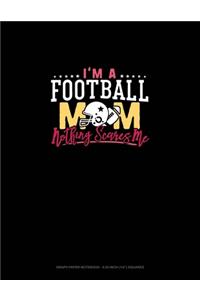 I'm A Football Mom Nothing Scares Me