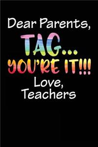 Dear Parents Tag... You're It!!! Love, Teachers: Parent Journal Notebook Lined Pages V9