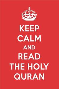 Keep Calm and Read the Holy Quran: The Holy Quran Book Designer Notebook