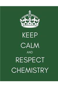 Keep Calm and Respect Chemistry