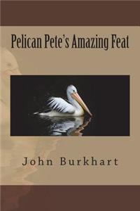 Pelican Pete's Amazing Feat