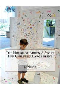 The House of Arden A Story For Children