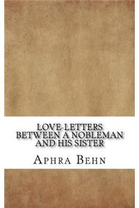 Love-Letters Between a Nobleman and His Sister