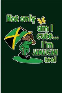 Not Only Am I Cute I'm Jamaican Too