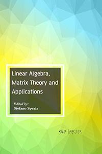 Linear Algebra, Matrix Theory and Applications