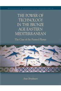 The Power of Technology in the Bronze Age Eastern Mediterranean: The Case of the Painted Plaster: The Case of the Painted Plaster