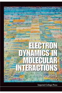 Electron Dynamics in Molecular Interactions