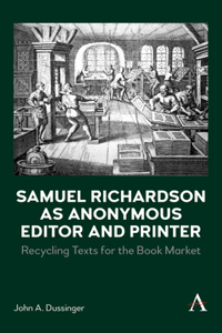 Samuel Richardson as Anonymous Editor and Printer