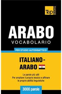Vocabolario Italiano-Arabo Egiziano per studio autodidattico - 3000 parole