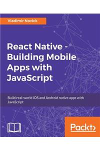 React Native - Building Mobile Apps with JavaScript