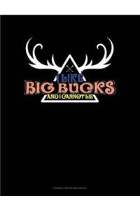 I Like Big Bucks and I Cannot Lie