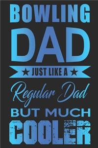 Bowling Dad Just Like A Regular Dad But Much Cooler