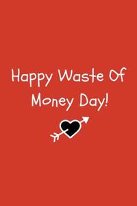 Happy Waste of Money Day!