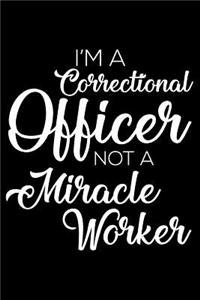 I'm a Correctional Officer Not a Miracle Worker