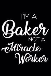 I'm A Baker Not A Miracle Worker