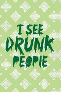 I See Drunk People