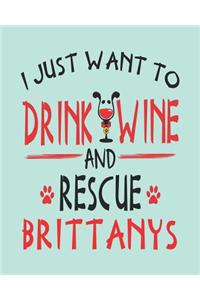 I Just Want to Drink Wine and Rescue Brittanys