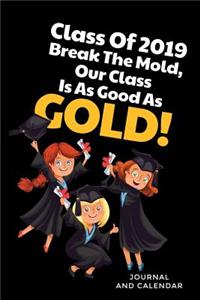 Class of 2019 Break the Mold, Our Class Is as Good as Gold!