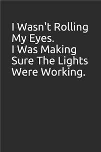 I Wasn't Rolling My Eyes. I Was Making Sure the Lights Were Working.