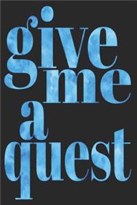 Give Me a Quest