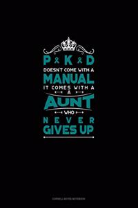 Pkd Doesn't Come with a Manual It Comes with a Aunt Who Never Gives Up