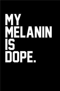 My Melanin Is Dope