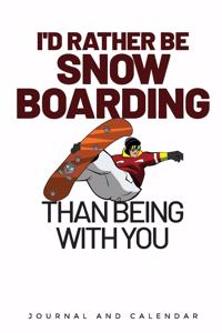 I'd Rather Be Snowboarding Than Being with You