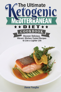Ultimate Ketogenic Mediterranean Diet Cookbook