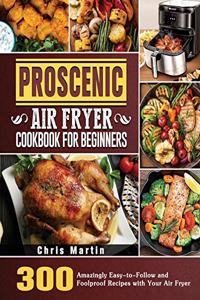 Proscenic Air Fryer Cookbook for Beginners