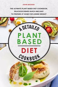 A Detailed Plant Based Diet Cookbook 2021