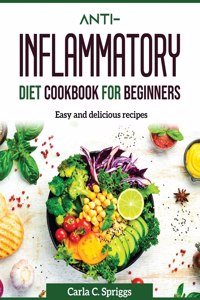 Anti-Inflammatory Diet Cookbook for Beginners
