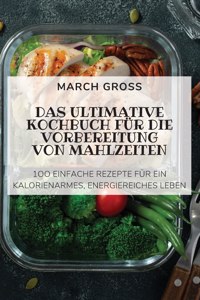 Das Ultimative Kochbuch Fur Die Vorbereitung Von Mahlzeiten