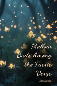 Mallow Buds Among the Faerie Verge