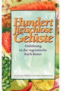 Hundert fleischlose Gelüste Einführung in die vegetarische Koch-Kunst