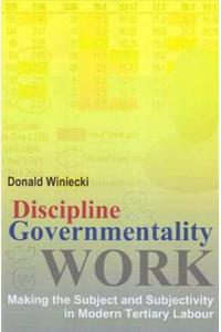 Discipline and Governmentality at Work