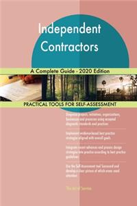 Independent Contractors A Complete Guide - 2020 Edition