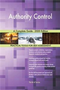 Authority Control A Complete Guide - 2020 Edition