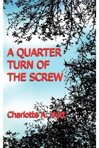 Quarter Turn of the Screw